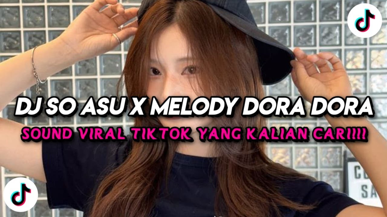DJ SO ASU X MELODY DORA DORA JEDAG JEDUG VIRAL TIKTOK