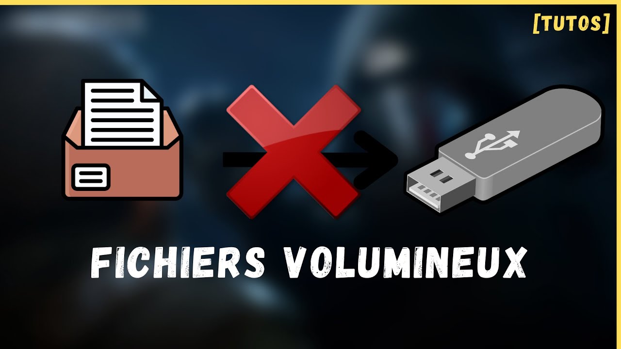 Comment transférer des fichiers volumineux sur Clé USB ? [TuTo]