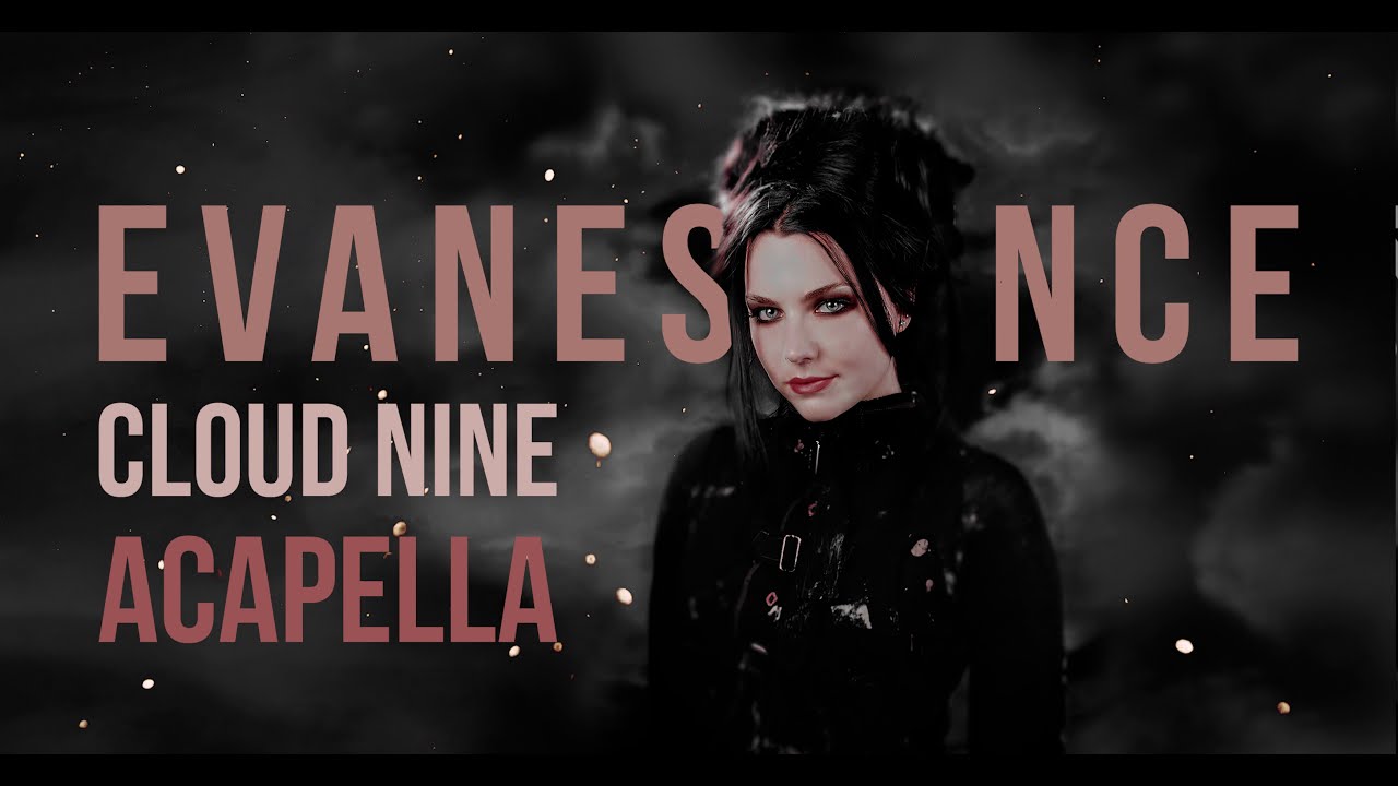 Evanescence -- Cloud Nine (ACAPELLA)
