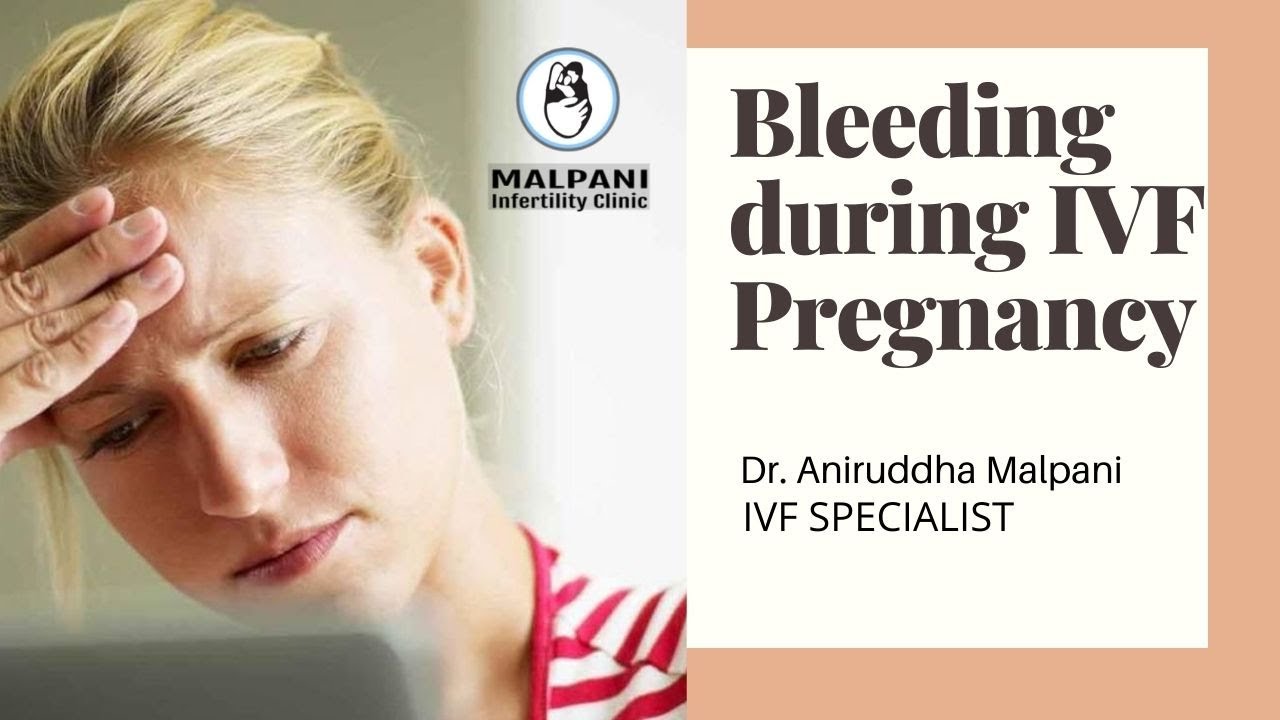 Why does bleeding occur during IVF pregnancy? | What are the reasons? | Is it normal?