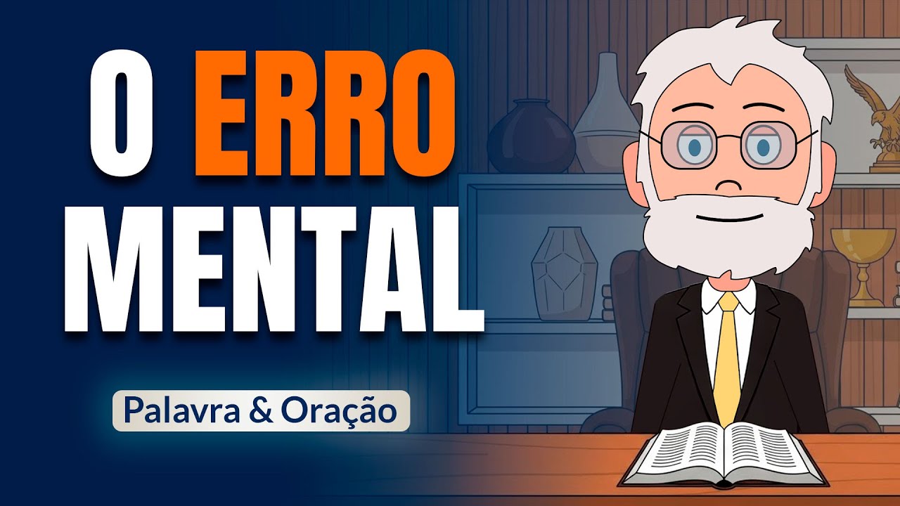 O Erro Mental Que Está DESTRUINDO Sua Vida (Cuidado) | Alma Avivada