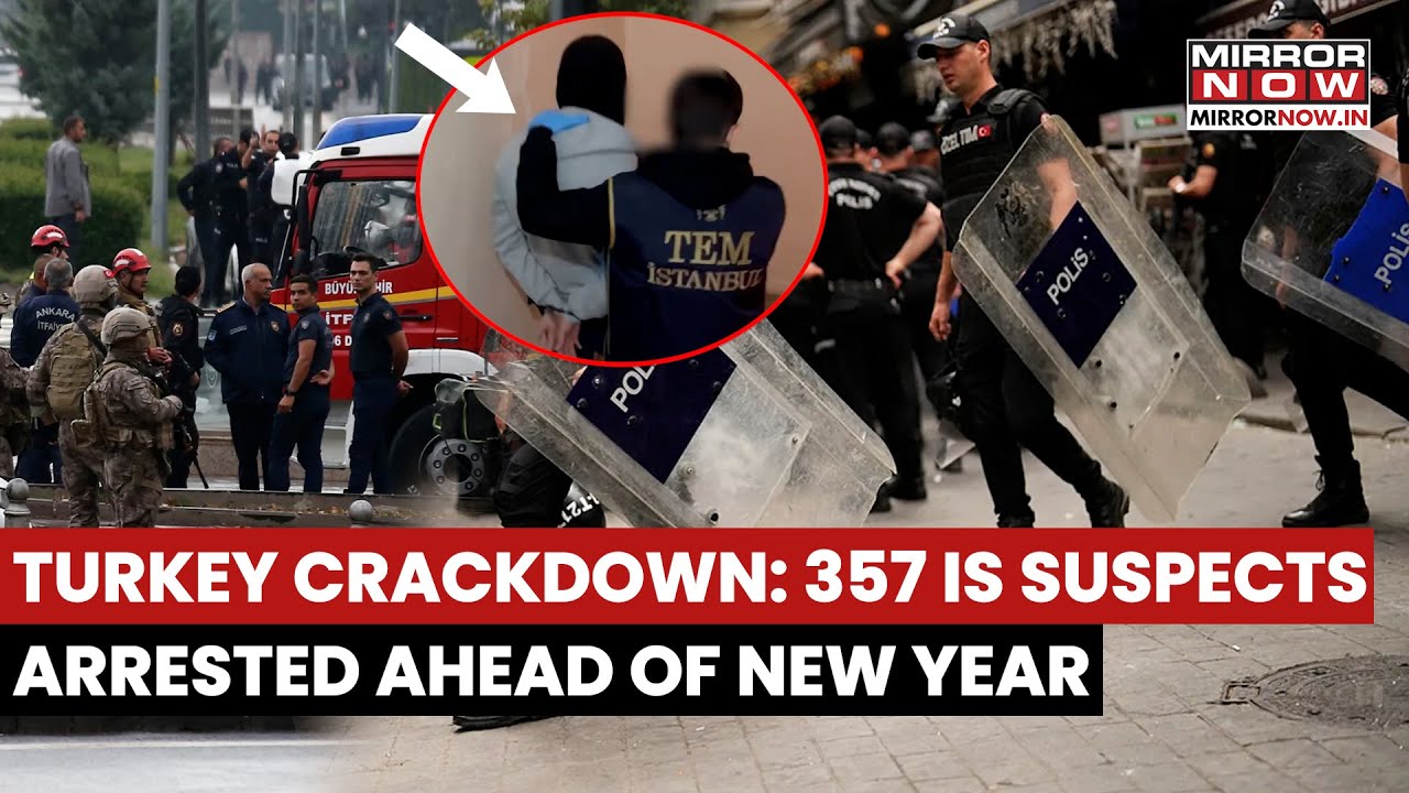 Turkey Arrests 357 IS Suspects In Nationwide Raids Amid Heightened New Year Security Fears