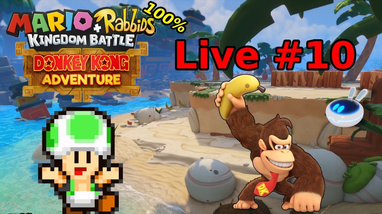 LIVE Mario and Rabbids Kingdom Battle Donkey Kong Adventure 100% Playthough #10