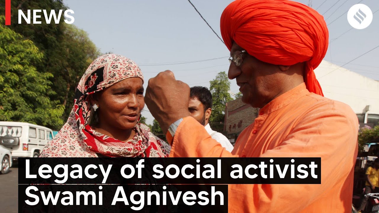The legacy of social activist Swami Agnivesh