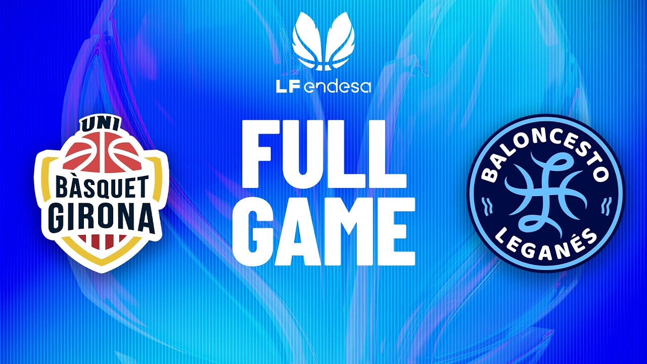 Spar Girona vs Innova-TSN Legan&eacute;s | Partido completo de baloncesto | #LFEndesa 2025