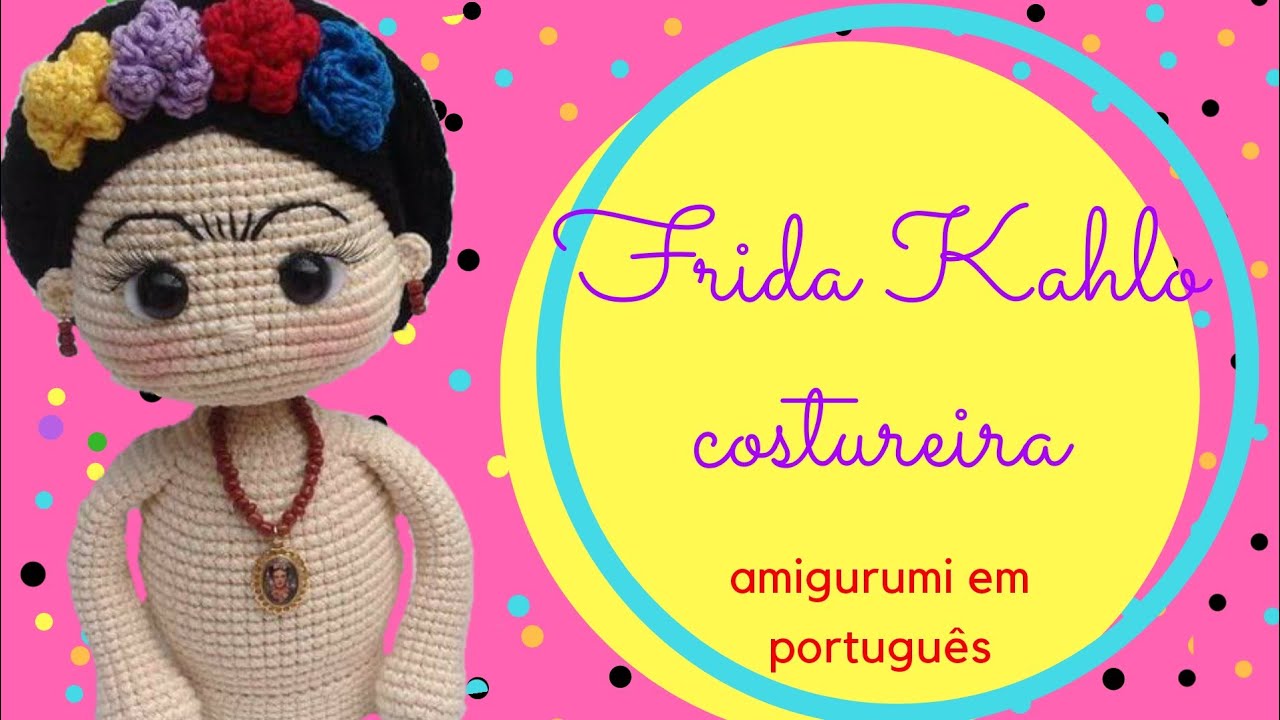 Frida Kahlo costureira amigurumi (parte 1)-traduzido