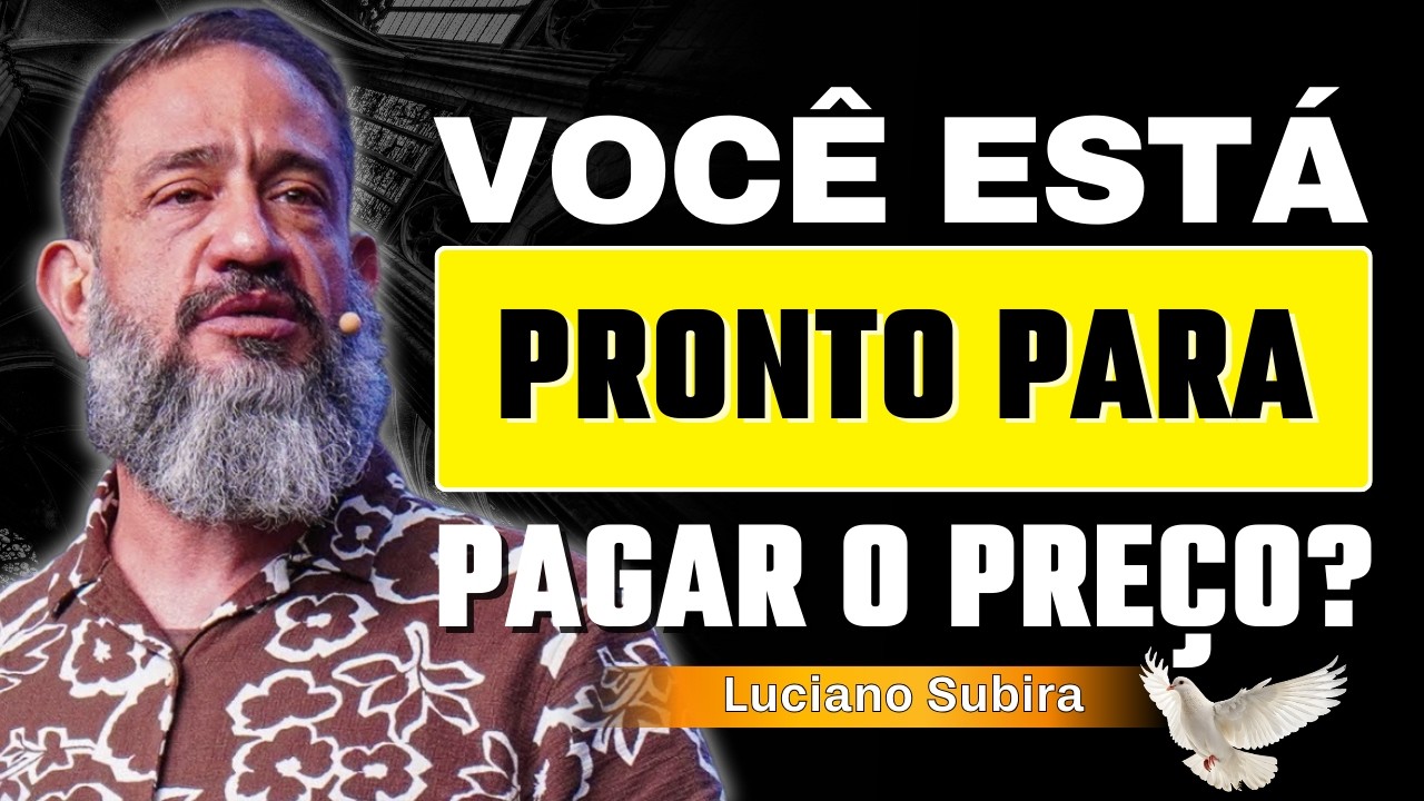 Você Está Pronto Para Pagar o Preço de Seguir Jesus Até o Fim? | Luciano Subirá