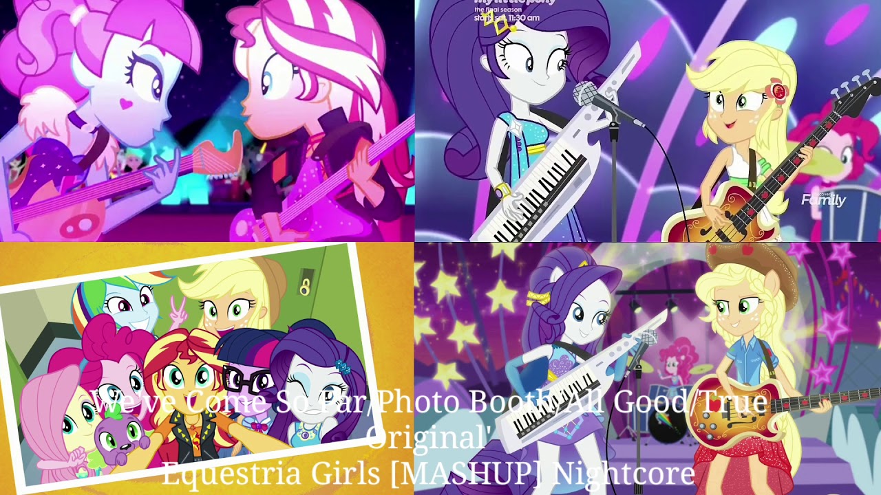 We've Come So Far/Photo Booth/All Good/True Original'
Equestria Girls [MASHUP] Nightcore