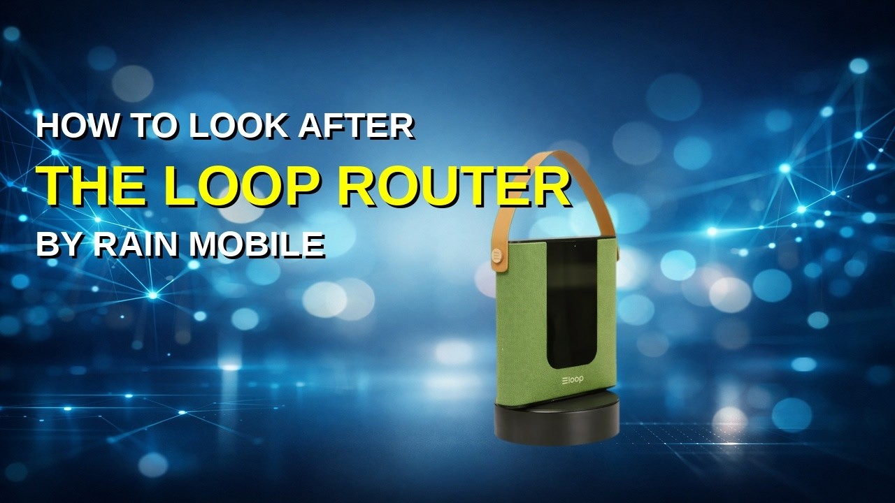 How to look after the Loop router by Rain mobile
