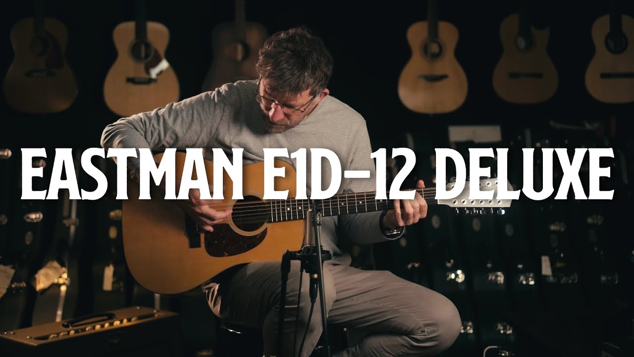Eastman E1D-12 Deluxe Acoustic Guitar Demo | Stageshop