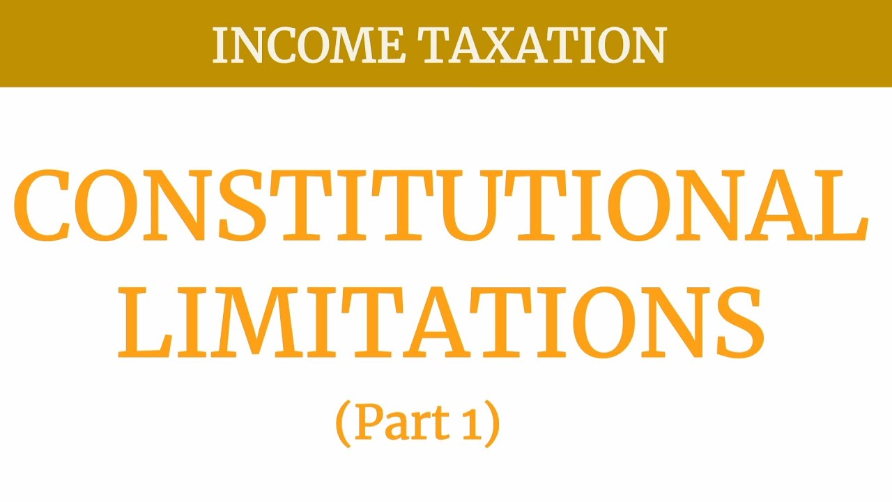 Constitutional Limitations (Part 1)