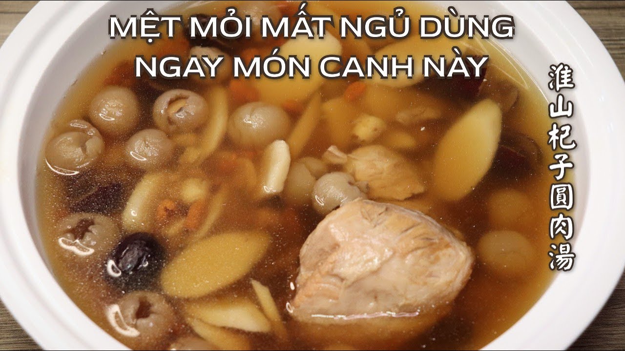 M&oacute;n canh bổ dưỡng - Người bị mất ngủ v&agrave; hư tỳ d&ugrave;ng sẽ cải thiện rất nhiều. 淮山杞子圓肉湯。