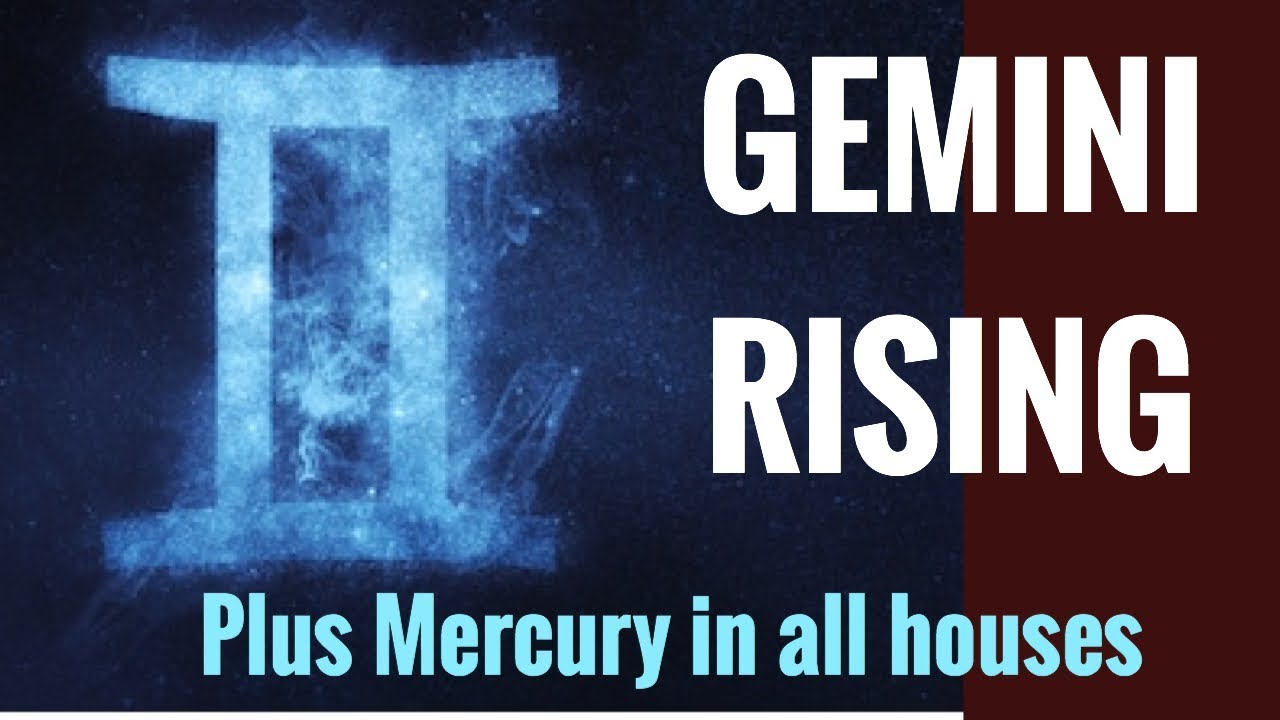 GEMINI RISING/ASCENDANT IN DEPTH - PLUS MERCURY RULING PLANET IN ALL HOUSES