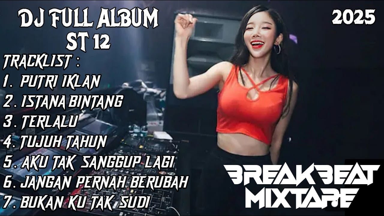 DJ BREAKBEAT MIXTAPE FULL ALBUM ST 12 NONSTOP FULL BASS 2025