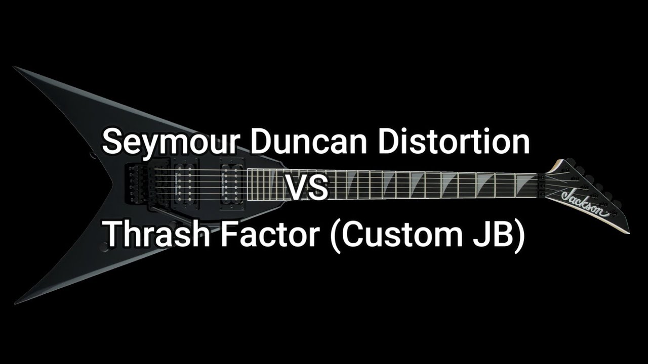 Seymour Duncan Distortion vs Thrash Factor JB