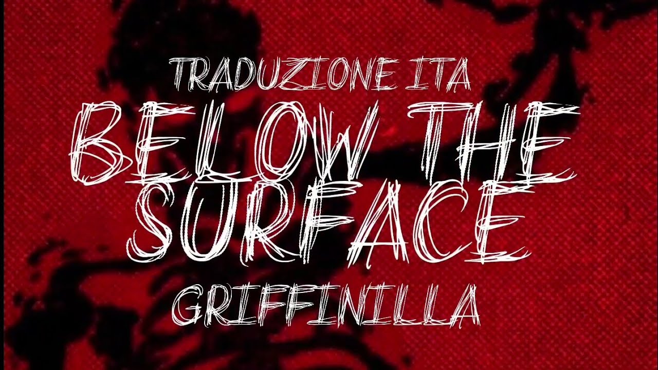 Below the surface - Griffinilla | Traduzione ita