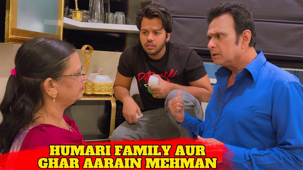 HUMARI FAMILY AUR GHAR AARAIN MEHMAAN