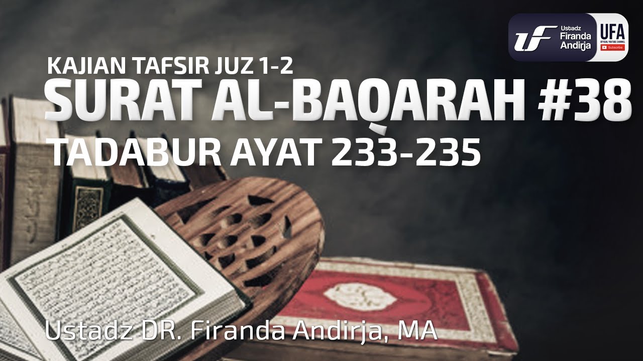 Tafsir Juz  2: Surat Al-Baqarah #38 Ayat 233-235 - Ustadz Dr. Firanda Andirja M.A