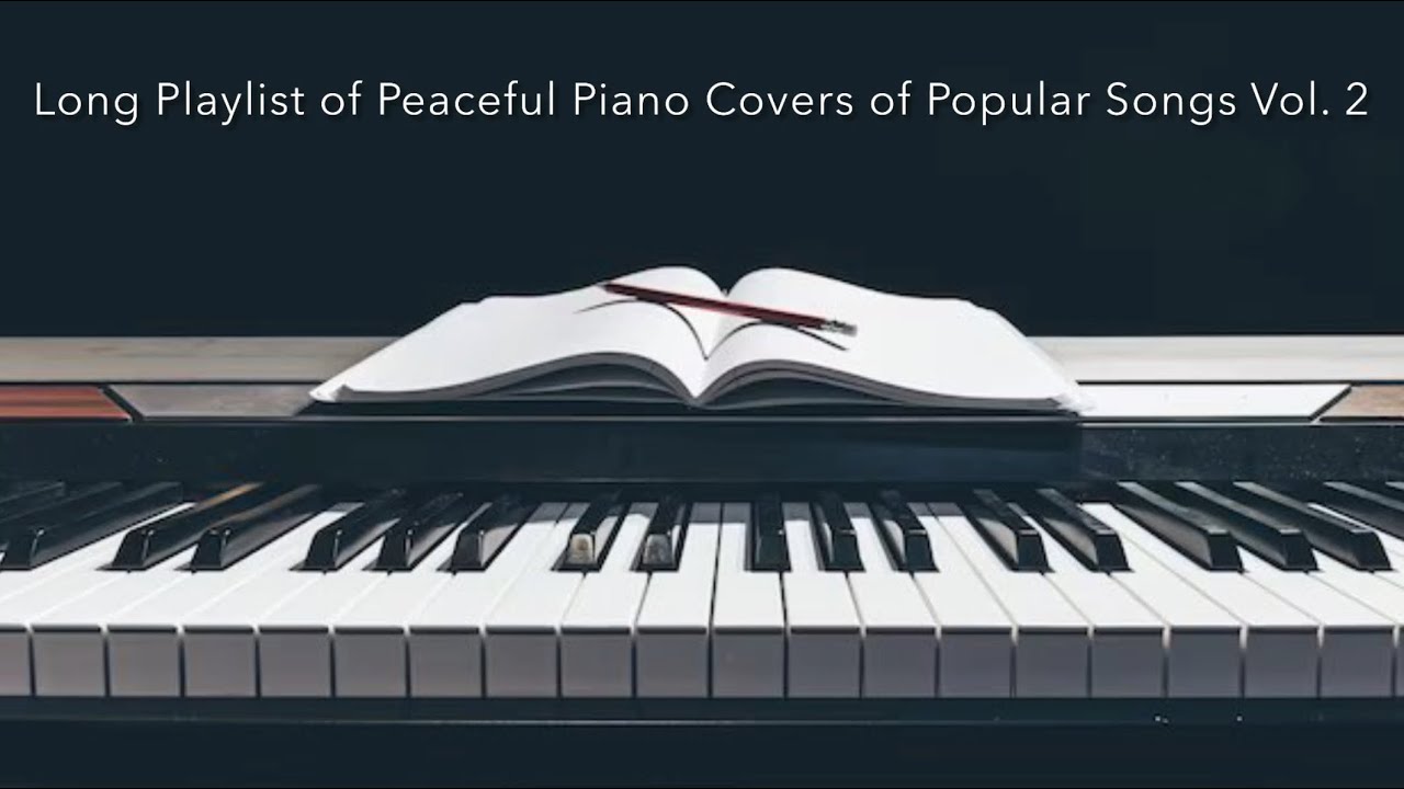 Long Playlist of Peaceful Piano Covers of Popular Songs by Lorcan Rooney Volume 2