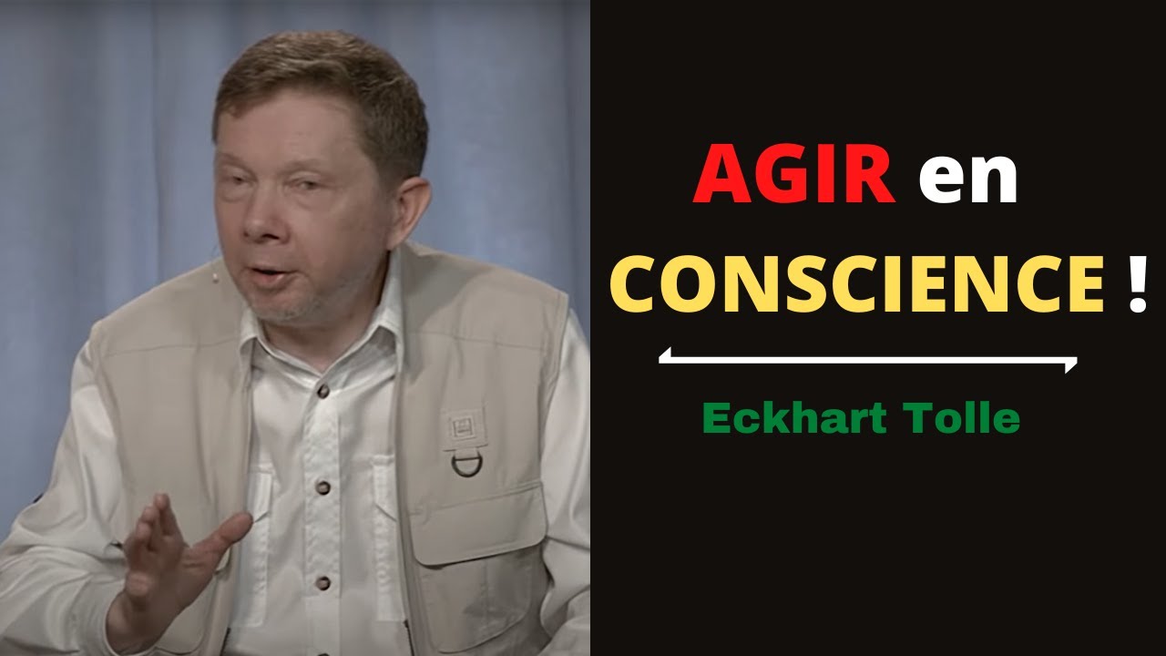 Comment agir consciemment ? Eckhart Tolle. Voix française.