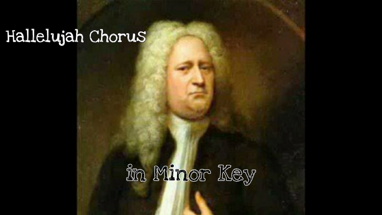 Hallelujah Chorus in Minor Key