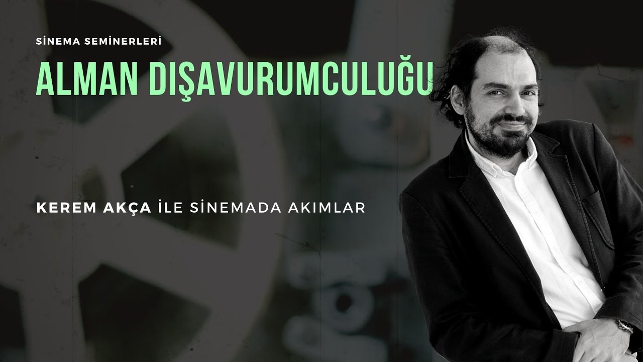 Kerem Akça İle Sinemada Akımlar - Alman Dışavurumculuk