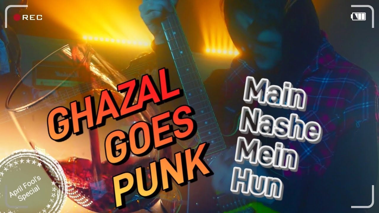 GHAZAL GOES PUNK - Main Nashe Mein Hun (Hindi Rock)