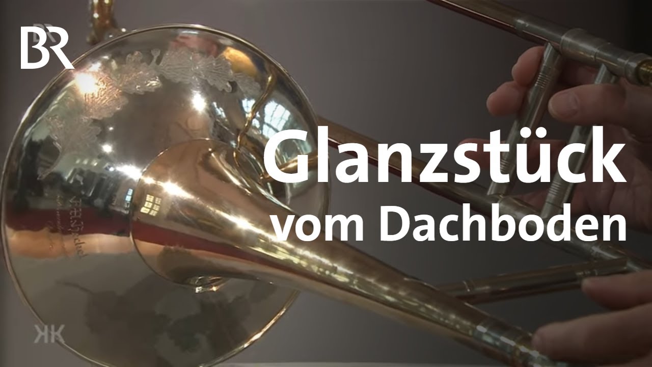 Glanzstück vom Dachboden: Heckel-Posaune | Musikinstrument | Kunst + Krempel | BR