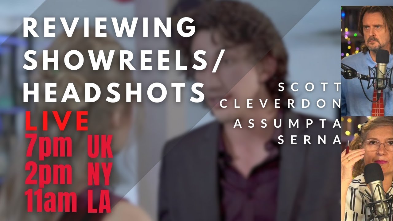 Analysing Showreels LIVE with Assumpta Serna & Scott Cleverdon