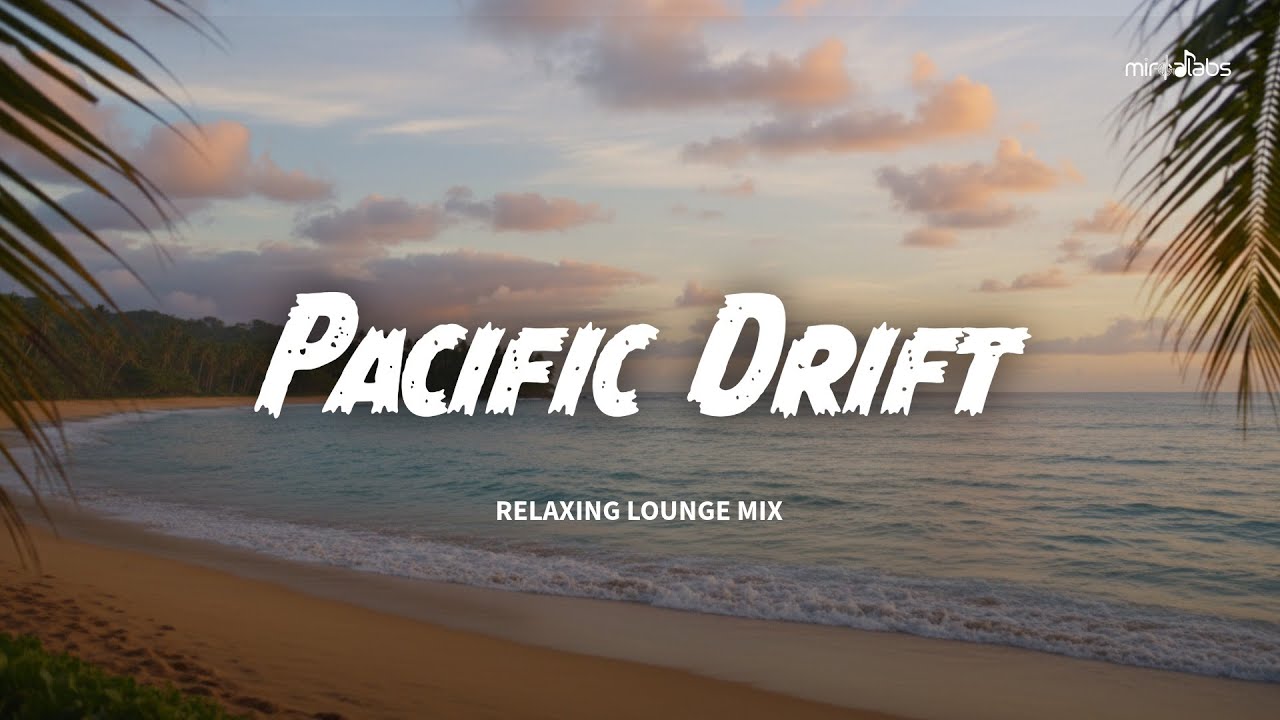 Tropical Chill Mix Vol. 10 – Pacific Drift (Relaxing Tropical Chill Beats • 2H)