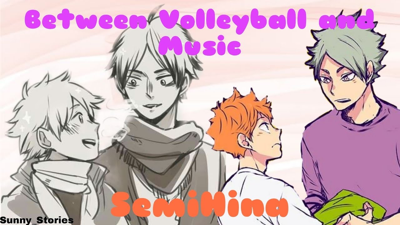 Between Volleyball and Music || SemiHina|| One-Shot