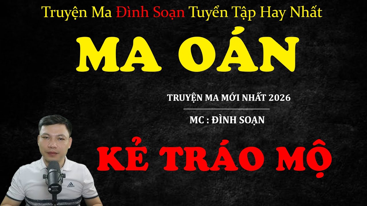 MA OÁN KẺ TRÁO MỘ | Truyện ma Kinh Dị | Truyện Ma MC Đình Soạn Tuyển Tập Hay Nhất