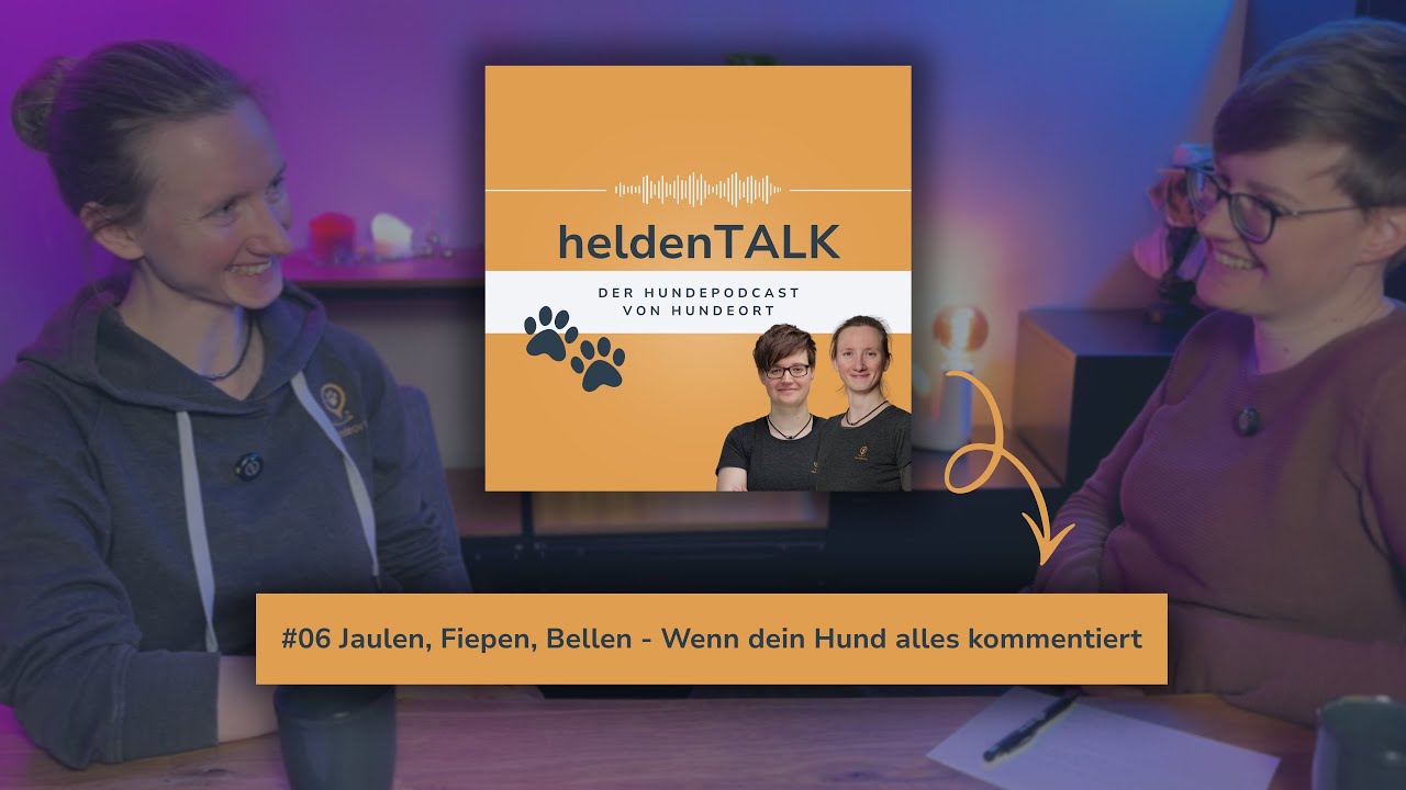 #06 Jaulen, Fiepen, Bellen – Wenn dein Hund alles kommentiert | heldenTALK–Hundepodcast von Hundeort
