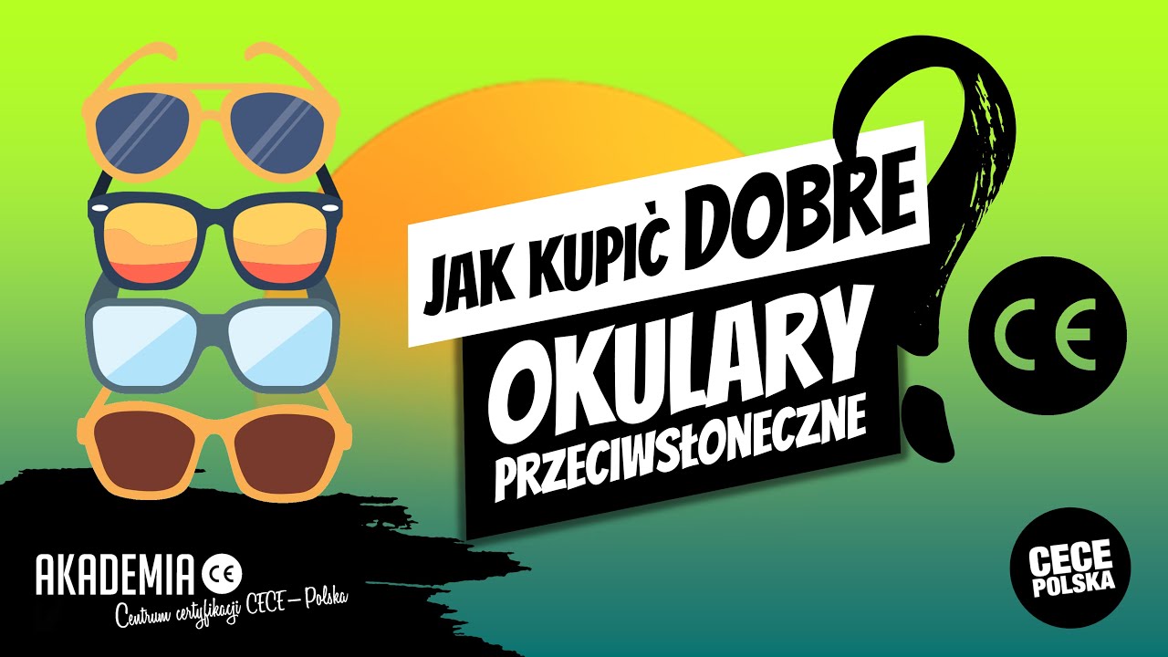 Jak kupić dobre okulary przeciwsłoneczne?  ‐ ZNAK CE #okulary #import #export