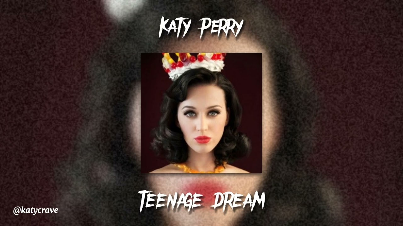 Katy Perry - Teenage Dream (sped up)