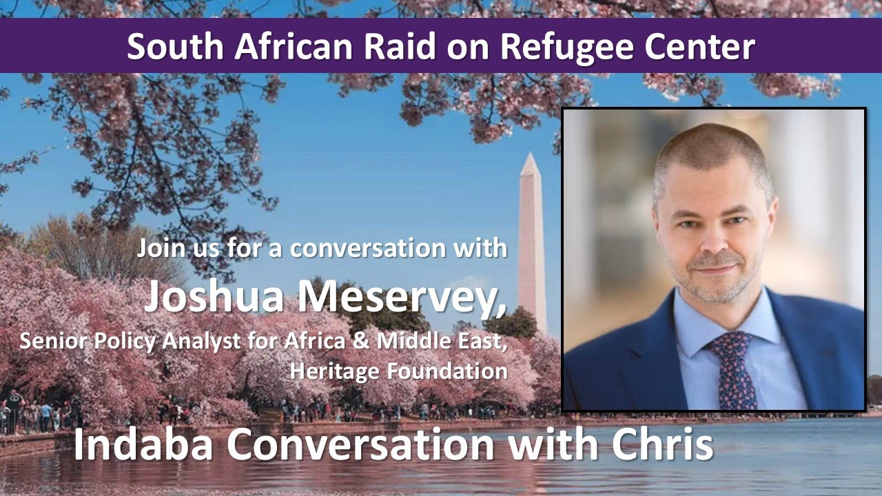 South African Raid on US Refugee Center with Joshua Meservey | Indaba Conversation with Chris