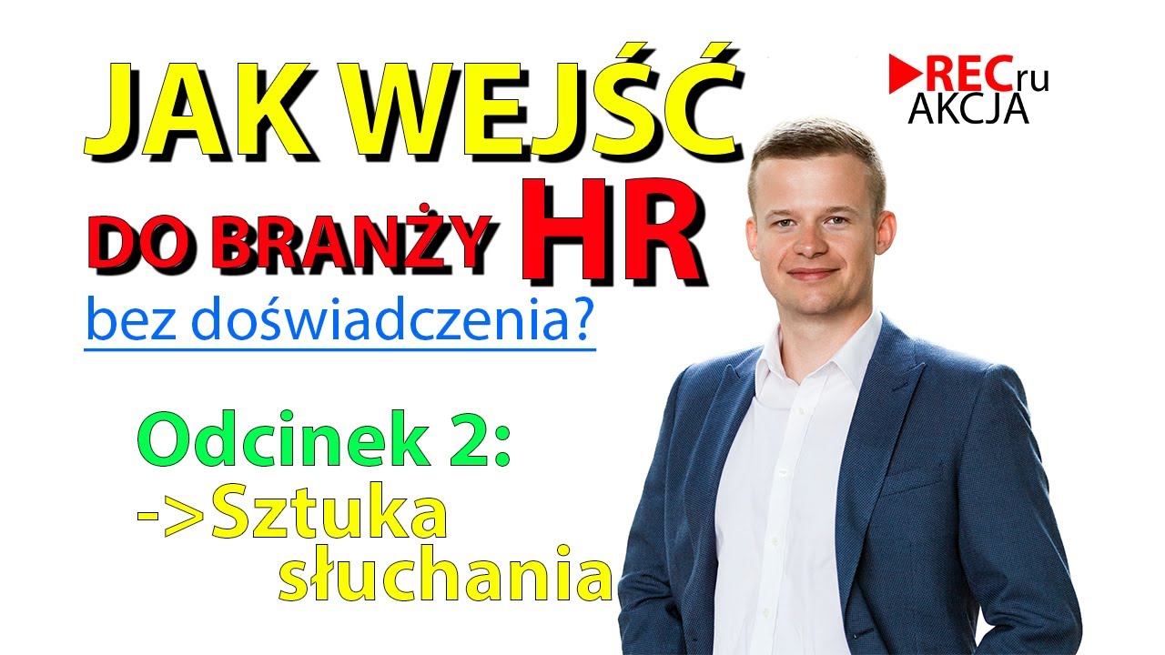 Jak wejść do branży HR bez doświadczenia? (Odcinek 2: Sztuka słuchania)