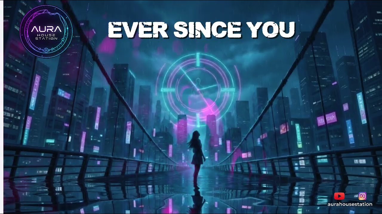 Aura House Station - Ever Since You