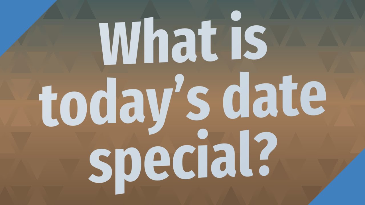 What is today's date special?