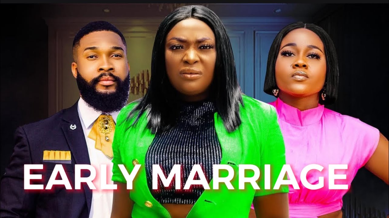 EARLY MARRIAGE - LIZZYGOLD ONUWAJE | ALEX CROSS NEW NIGERIAN MOVIE