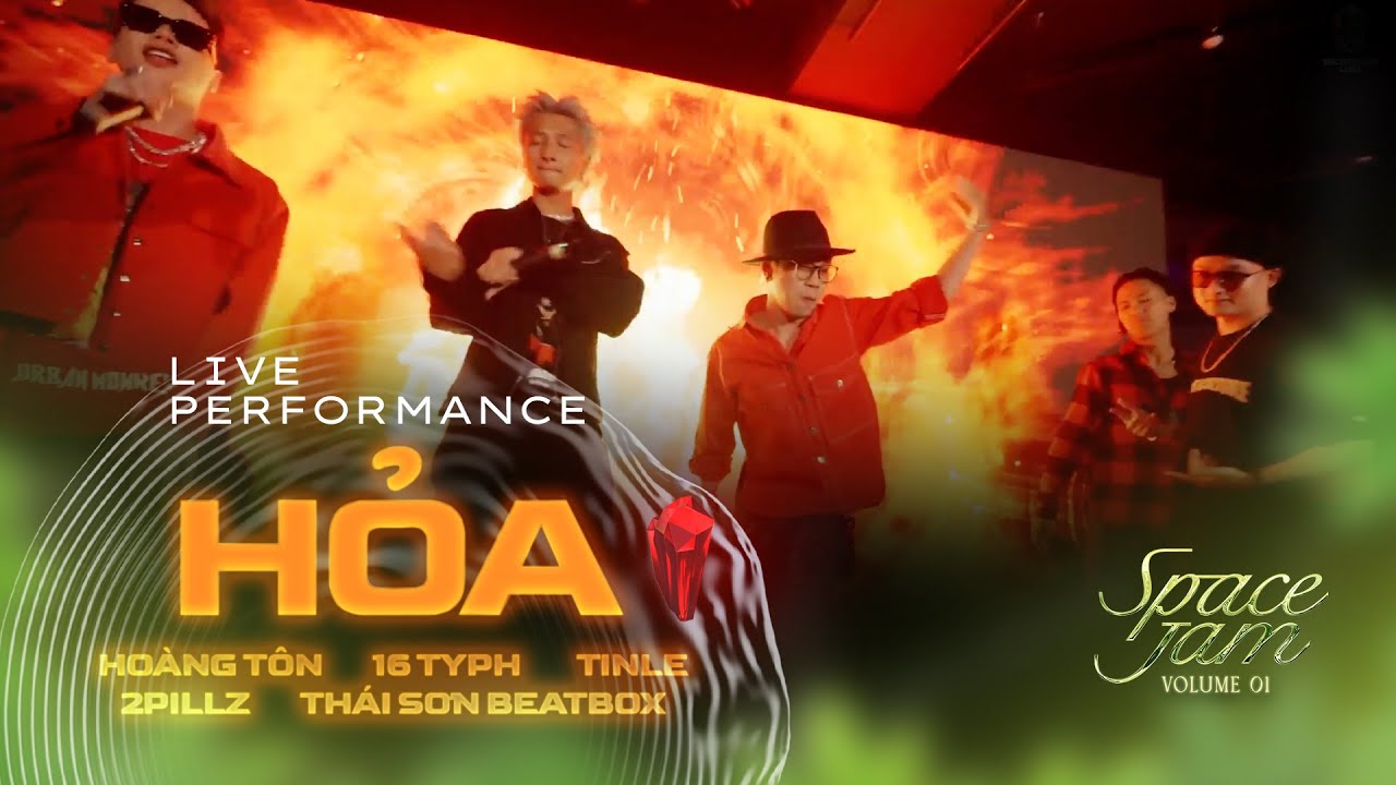 Hỏa - Hoàng Tôn x 16 Typh x TINLE x 2pillz x Thái Sơn Beatbox - Live Performance