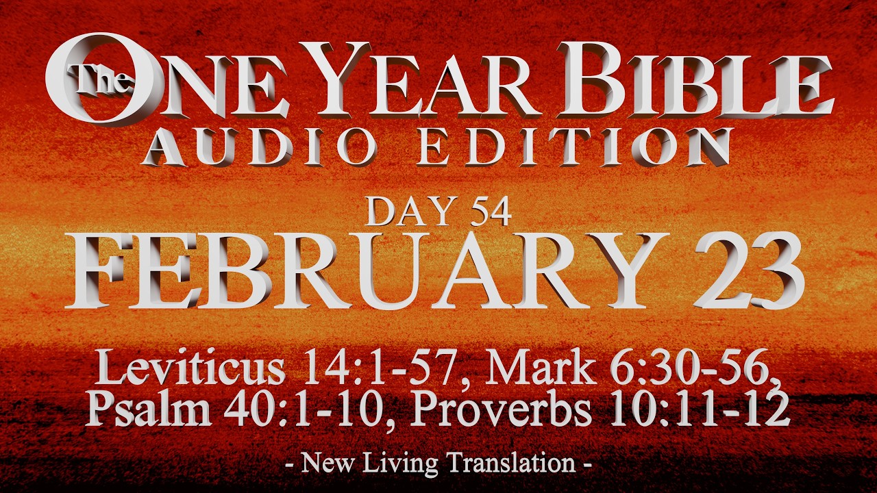 Day 54 | February 23 | One Year Bible Audio | Lev 14, Mark 6, Ps 40, Prov 10