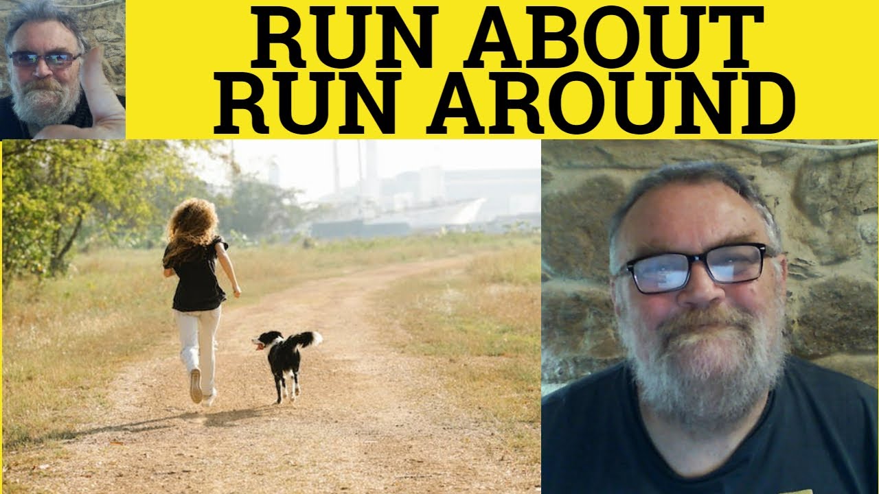 🔵 Run Around Meaning - Run About Defined - Run Around Examples - Run About Explained - Phrasal Verbs