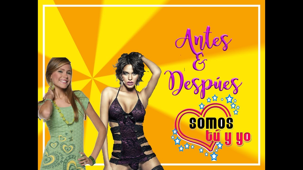 Somos tu y yo ANTES Y DESPUÉS (ELENCO COMPLETO)
