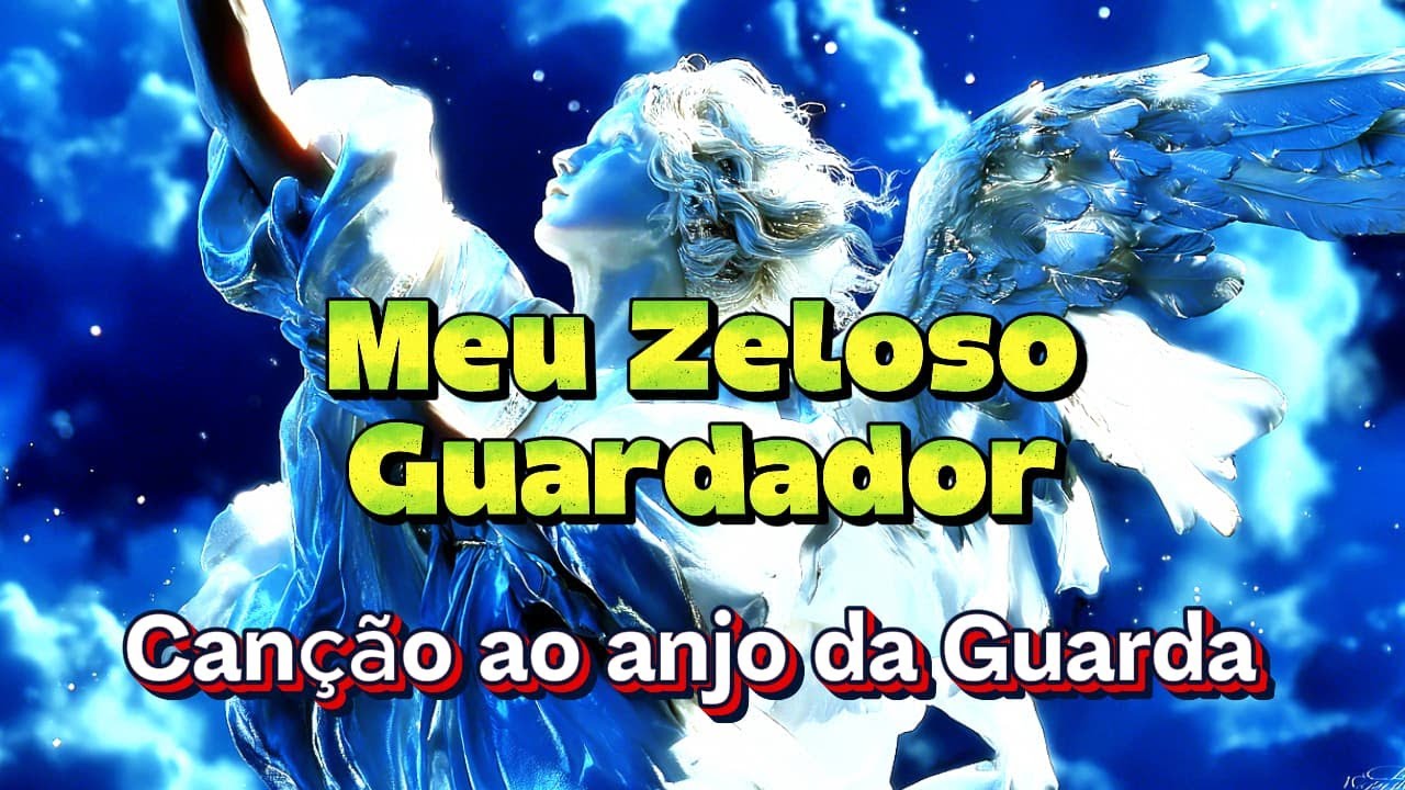 🎵 Meu Zeloso Guardador | Canção ao anjo da Guarda | música de louvor católica