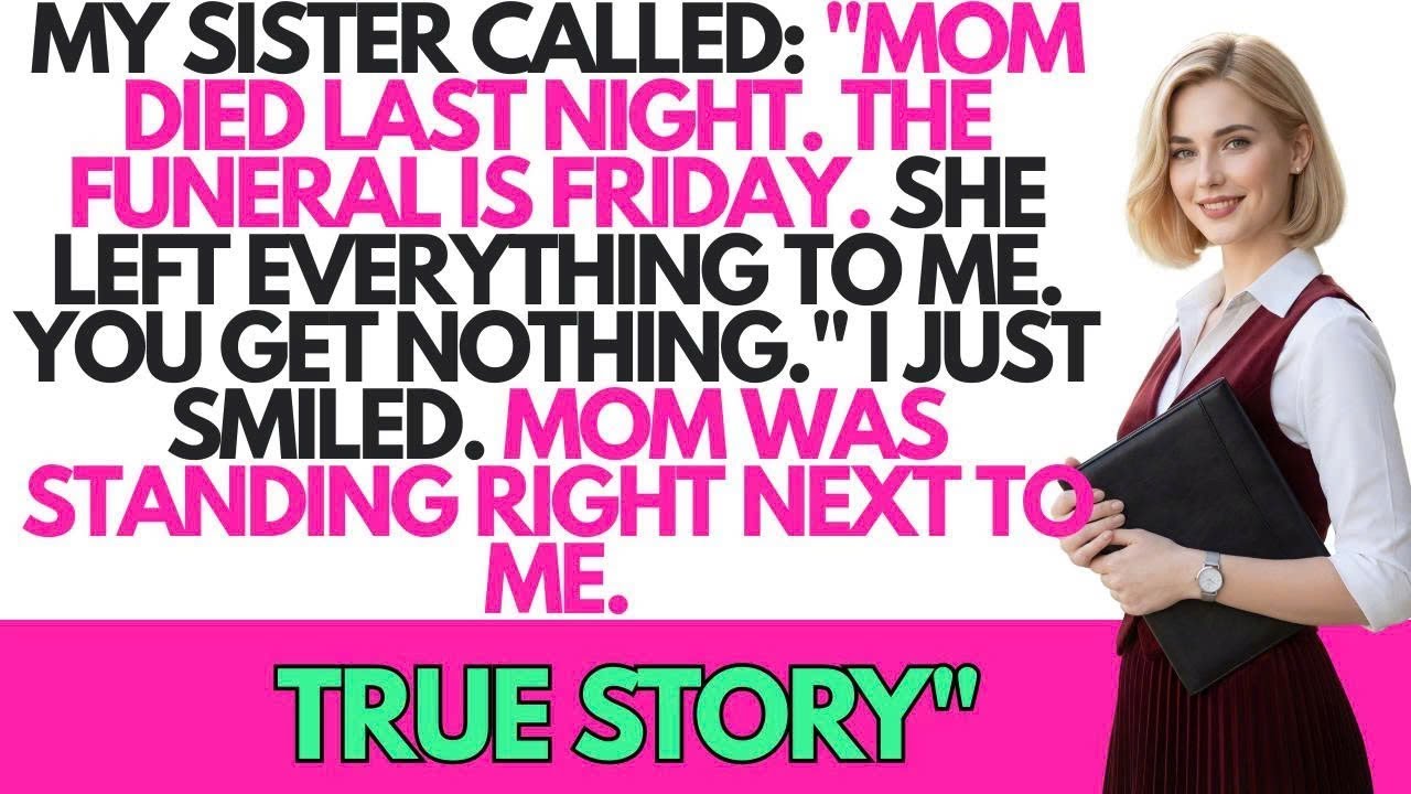 “My Sister Called: ‘Mom Died Last Night. I Inherited Everything.’ Then I Smiled.”