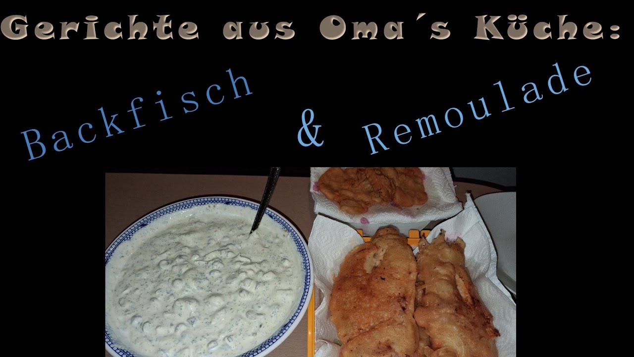 Gerichte aus Oma´s Küche: Backfisch mit hausgemachter Remoulade