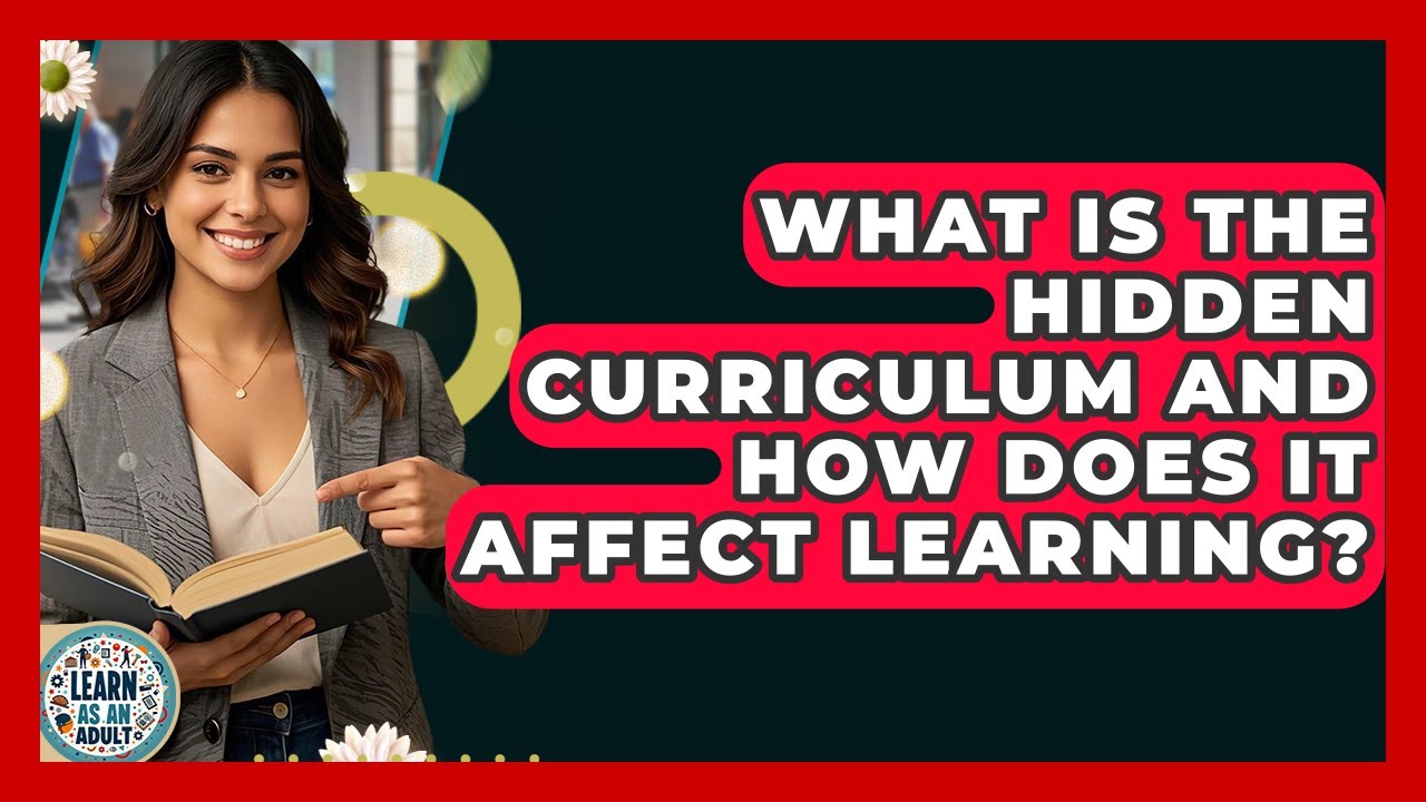 What Is The Hidden Curriculum And How Does It Affect Learning? - Learn As An Adult
