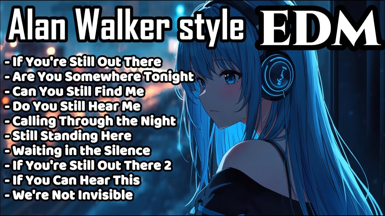 [ Playlist ] Alan Walker Style EDM (If you're still out there) | Emotional Music | Study