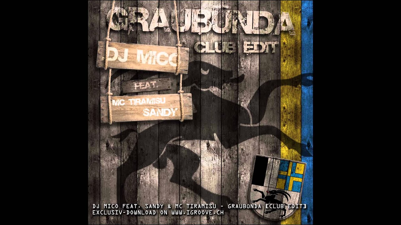 DJ MICO feat. SANDY & MC TIRAMISU - Graub&uuml;nda (Club Edit)
